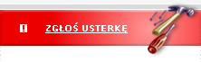 ZGŁOŚ USTERKĘ